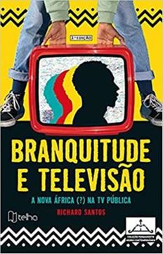 Imagem de BRANQUITUDE E TELEVISAO: A NOVA AFRICA (?) NA TV PUBLICA
