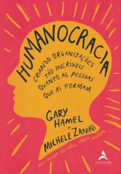 Imagem de HUMANOCRACIA - CRIANDO ORGANIZACOES TAO INCRIVEIS QUANTO AS PESSOAS QUE AS FORMAM