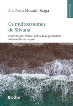 Imagem de OS MUITOS NOMES DE SILVANA - CONTRIBUICOES CLINICO-POLITICAS DA PSICANALISE SOBRE MULHERES NEGRAS