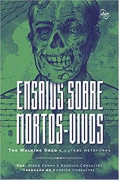 Imagem de ENSAIOS BOBRE MORTOS-VIVOS: THE WALKING DEAAD E OUTRAS METAFORAS