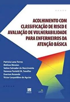 Imagem de ACOLHIMENTO COM CLASSIFICACAO DE RISCO E AVALIACAO DE VULNERABILIDADE PARA ENFERMEIROS DA ATENCAO BASICA
