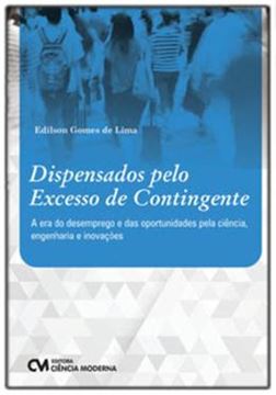 Imagem de DISPENSADOSS PELO EXCESSO DE CONTINGENTE - A ERA DO DESEMPREGO E DAS OPORTUNIDADES PELA CIENCIA, ENGENHARIA E INOVACOES