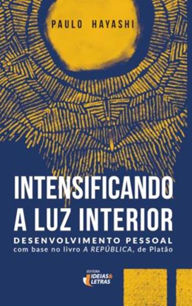 Picture of INTENSIFICANDO A LUZ INTERIOR - DESENVOLVIMENTO PESSOAL COM BASE NO LIVRO A REPUBLICA, DE PLATAO