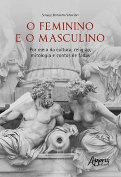 Imagem de O FEMININO E O MASCULINO - POR MEIO DA CULTURA, RELIGIAO, MITOLOGIA E CONTOS DE FADAS