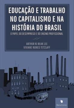 Imagem de EDUCACAO E TRABALHO NO CAPITALISMO E NA HISTORIA DO BRASIL - O PAPEL DO DESEMPREGO E DO ENSINO PROFISSIONAL