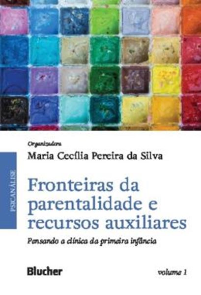 Picture of FRONTEIRAS DA PARENTALIDADE E RECURSOS AUXILIARES - VOLUME 1 - PENSANDO A CLINICA DA PRIMEIRA INFANCIA