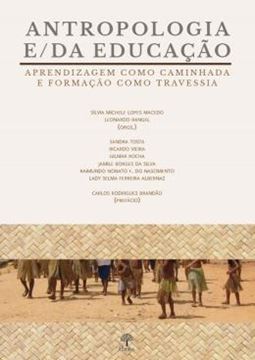 Imagem de ANTROPOLOGIA E/DA EDUCAÇÃO - APRENDIZAGEM COMO CAMINHADA E FORMAÇÃO COMO TRAVESSIA