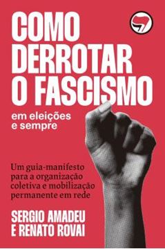 Imagem de COMO DERROTAR O FACISMO - EM ELEICOES E SEMPRE