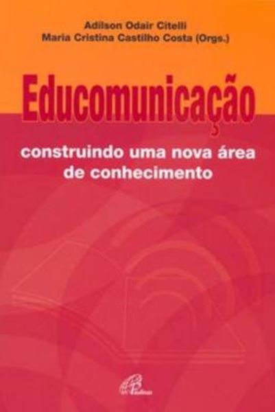 Picture of EDUCOMUNICACAO - CONSTRUINDO UMA NOVA AREA DE CONHECIMENTO