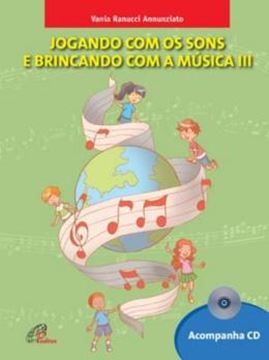 Imagem de JOGANDO COM OS SONS E BRINCANDO COM A MUSICA - VOL. III - INCLUI CD