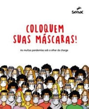 Imagem de COLOQUEM SUAS MASCARAS! AS MUITAS PANDEMIAS SOB O OLHAR DA CHARGE