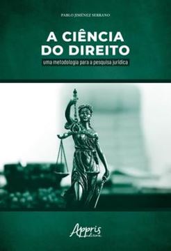 Imagem de A CIENCIA DO DIREITO - UMA METODOLOGIA PARA A PESQUISA JURIDICA