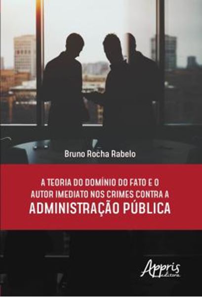 Picture of A TEORIA DO DOMINIO DO FATO E O AUTOR IMEDIATO NOS CRIMES CONTRA A ADMINISTRACAO PUBLICA