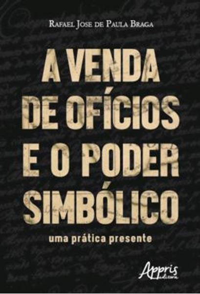 Picture of A VENDA DE OFICIOS E O PODER SIMBOLICO: UMA PRATICA PRESENTE
