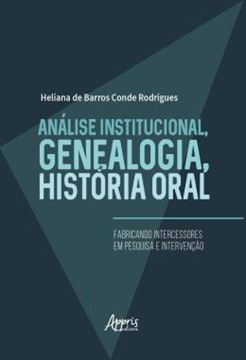 Imagem de ANALISE INSTITUCIONAL, GENEALOGIA, HISTORIA ORAL: FABRICANDO INTERCESSORES EM PESQUISA E INTERVENCAO