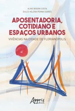 Imagem de APOSENTADORIA, COTIDIANO E ESPACOS URBANOS: VIVENCIAS NA CIDADE DE FLORIANOPOLIS