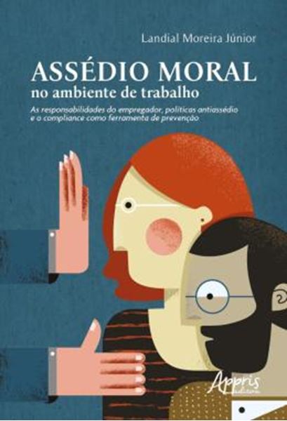 Picture of ASSEDIO MORAL NO AMBIENTE DE TRABALHO - AS RESPONSABILIDADES DO EMPREGADOR, POLITICAS ANTIASSEDIO E O COMPLIANCE COMO FERRAMENTA DE PREVENCAO