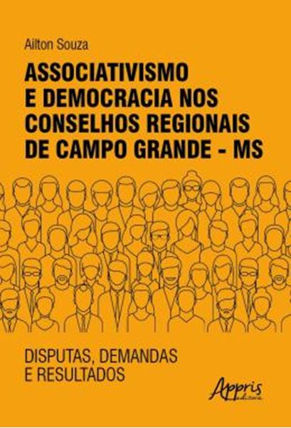 Picture of ASSOCIATIVISMO E DEMOCRACIA NOS CONSELHOS REGIONAIS DE CAMPO GRANDE - MS: DISPUTAS, DEMANDAS E RESULTADOS