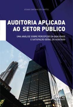 Imagem de AUDITORIA APLICADA AO SETOR PUBLICO: UMA ANALISE SOBRE PERCEPCAO DA QUALIDADE E SATISFACAO GERAL DO AUDITADO