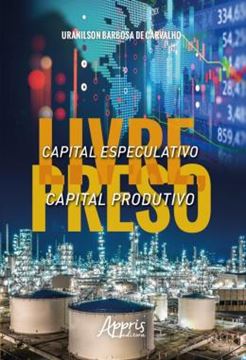 Imagem de CAPITAL ESPECULATIVO LIVRE, CAPITAL PRODUTIVO PRESO