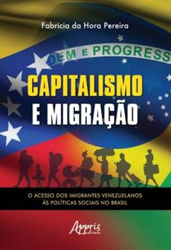 Imagem de CAPITALISMO E MIGRACAO - O ACESSO DOS IMIGRANTES VENEZUELANOS AS POLITICAS SOCIAIS NO BRASIL