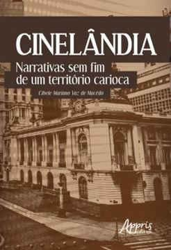 Imagem de CINELANDIA: NARRATIVAS SEM FIM DE UM TERRITORIO CARIOCA