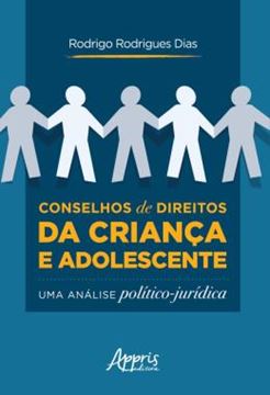 Imagem de CONSELHOS DE DIREITOS DA CRIANCA E ADOLESCENTE: UMA ANALISE POLITICO-JURIDICA