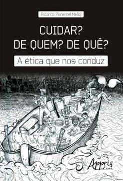 Imagem de CUIDAR? DE QUEM? DE QUE? - A ETICA QUE NOS CONDUZ