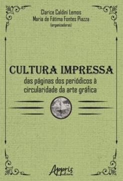 Imagem de CULTURA IMPRESSA: DAS PAGINAS DOS PERIODICOS A CIRCULARIDADE DA ARTE GRAFICA