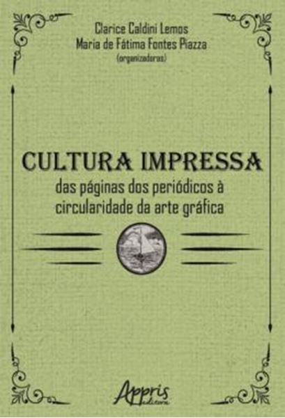 Picture of CULTURA IMPRESSA: DAS PAGINAS DOS PERIODICOS A CIRCULARIDADE DA ARTE GRAFICA