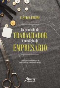 Imagem de DA CONDICAO DE TRABALHADOR A CONDICAO DE EMPRESARIO: ESTRATEGIAS DE SOBREVIVENCIA EM UM CONTEXTO DE SUBDESENVOLVIMENTO