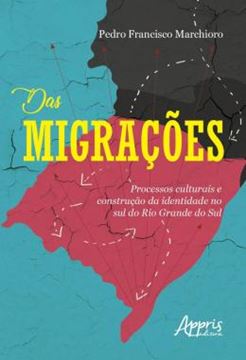 Imagem de DAS MIGRACOES - PROCESSOS CULTURAIS E CONSTRUCAO DA IDENTIDADE NO SUL DO RIO GRANDE DO SUL