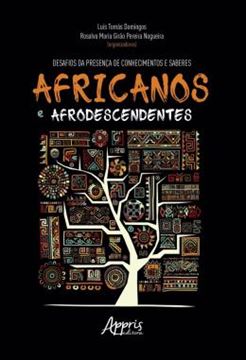 Imagem de DESAFIOS DA PRESENCA DE CONHECIMENTOS E SABERES AFRICANOS E AFRODESCENDENTES