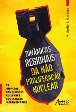 Imagem de DINAMICAS REGIONAIS DA NAO PROLIFERACAO NUCLEAR OS IMPACTOS NAS DECISOES NUCLEARES DOS ESTADOS INTERMEDIARIOS