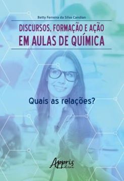 Imagem de DISCURSOS, FORMACAO E ACAO EM AULAS DE QUIMICA - QUAIS AS RELACOES?