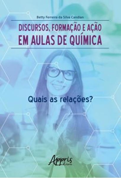 Picture of DISCURSOS, FORMACAO E ACAO EM AULAS DE QUIMICA - QUAIS AS RELACOES?