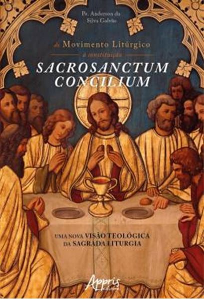 Picture of DO MOVIMENTO LITURGICO A CONSTITUICAO SACROSANCTUM CONCILIUM: UMA NOVA VISAO TEOLOGICA DA SAGRADA LITURGIA