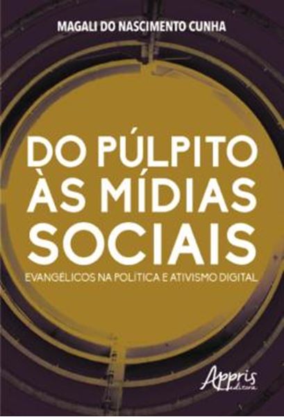 Picture of DO PULPITO AS MIDIAS SOCIAIS: EVANGELICOS NA POLITICA E ATIVISMO DIGITAL