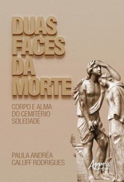 Imagem de DUAS FACES DA MORTE: CORPO E ALMA DO CEMITERIO SOLEDADE