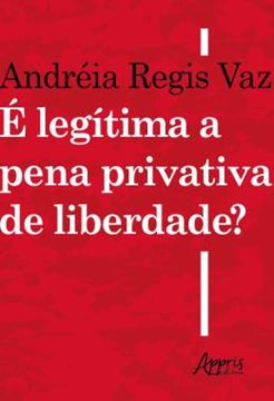 Imagem de E LEGITIMA A PENA PRIVATIVA DE LIBERDADE?