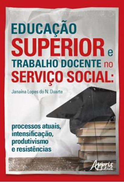 Picture of EDUCACAO SUPERIOR E TRABALHO DOCENTE NO SERVICO SOCIAL: PROCESSOS ATUAIS, INTENSIFICACAO, PRODUTIVISMO E RESISTENCIAS