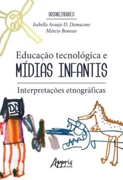 Imagem de EDUCACAO TECNOLOGICA E MIDIAS INFANTIS: INTERPRETACOES ETNOGRAFICAS