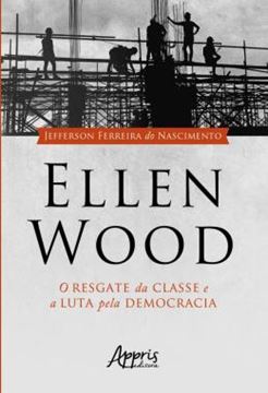 Imagem de ELLEN WOOD: O RESGATE DA CLASSE E A LUTA PELA DEMOCRACIA