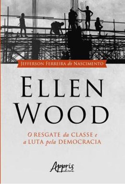 Picture of ELLEN WOOD: O RESGATE DA CLASSE E A LUTA PELA DEMOCRACIA