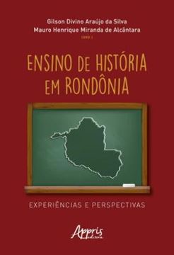 Imagem de ENSINO DE HISTORIA EM RONDONIA - EXPERIENCIAS E PERSPECTIVAS