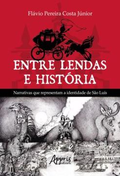 Imagem de ENTRE LENDAS E HISTORIA NARRATIVAS QUE REPRESENTAM A IDENTIDADE DE SAO LUIS