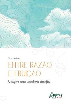 Imagem de ENTRE RAZAO E FRUICAO: A VIAGEM COMO DESCOBERTA CIENTIFICA