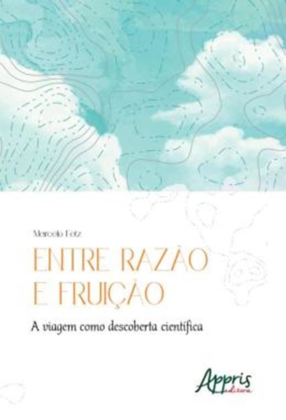 Picture of ENTRE RAZAO E FRUICAO: A VIAGEM COMO DESCOBERTA CIENTIFICA