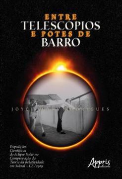 Imagem de ENTRE TELESCOPIOS E POTES DE BARRO: EXPEDICOES CIENTIFICAS DO ECLIPSE SOLAR NA COMPROVACAO DA TEORIA DA RELATIVIDADE EM SOBRAL – CE / 1919