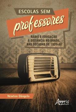 Imagem de ESCOLAS SEM PROFESSORES: RADIO E EDUCACAO A DISTANCIA NO BRASIL NAS DECADAS DE 1920-40